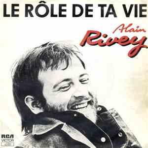 Alain Rivey - Le Rôle De Ta Vie