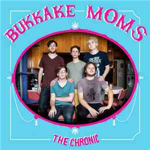 Bukkake Moms - The Chronic