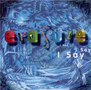 Erasure - I Say I Say I Say