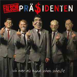 Falsche Präsidenten - Ich War Als Kind Schon Scheiße