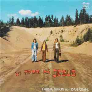 Frank, Simon & Dan Ådahl - Vi Tror På Jesus