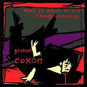 Graham Coxon - What Ya Gonna Do Now? / Bloody Annoying