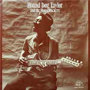 Hound Dog Taylor & The House Rockers - Hound Dog Taylor And The House Rocke ...