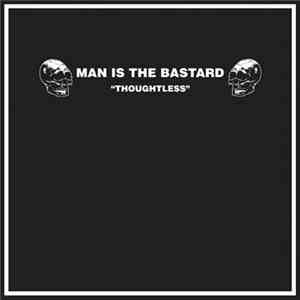 Man Is The Bastard - Thoughtless