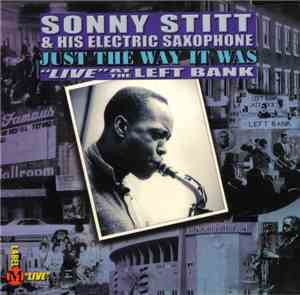 Sonny Stitt & His Electric Saxophone - Just The Way It Was (Live From The L ...