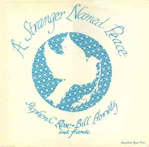 Stephen C. Rose • Bill Horwitz & Friends - A Stranger Named Peace