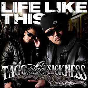 Tagg The Sickness - Life Like This