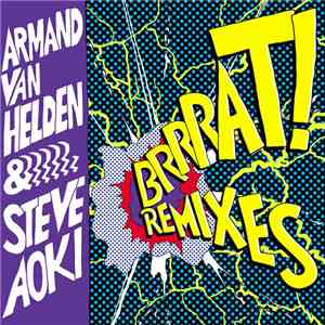 Armand Van Helden & Steve Aoki - Brrrat! Remixes