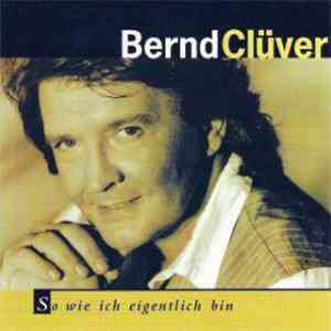 Bernd Clüver - So Wie Ich Eigentlich Bin