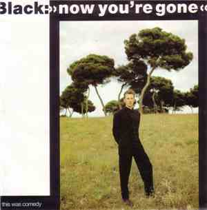 Black  - Now You're Gone