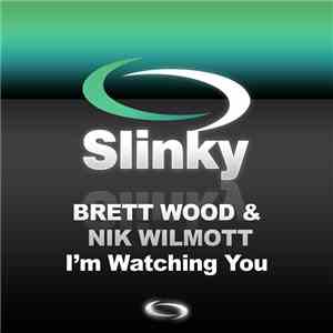Brett Wood & Nik Wilmott - I'm Watching You