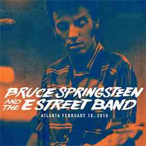 Bruce Springsteen And The E Street Band - Atlanta, February 18, 2016