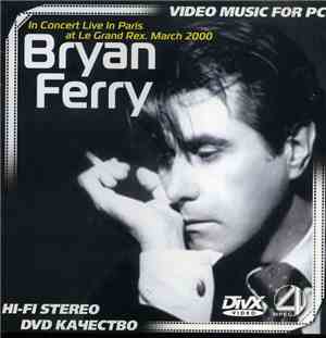 Bryan Ferry - In Concert Live In Paris At Le Grand Rex March 2000.