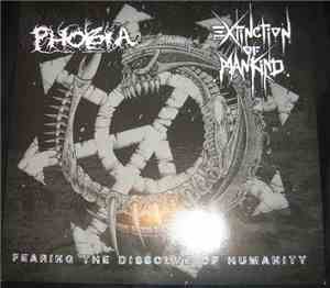 Extinction Of Mankind / Phobia  - Fearing The Dissolve Of Humanity
