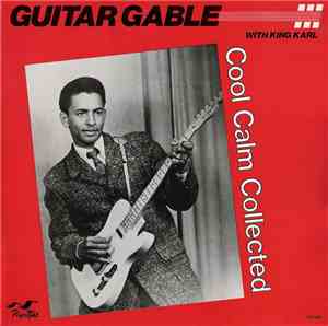 Guitar Gable With King Karl - Cool Calm Collected
