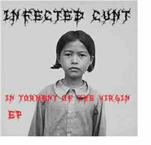 Infected Cunt - In Torment Of The Virgin