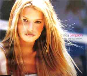 Jessica Simpson - I Wanna Love You Forever