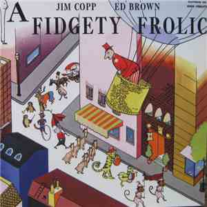 Jim Copp and Ed Brown - A Fidgety Frolic