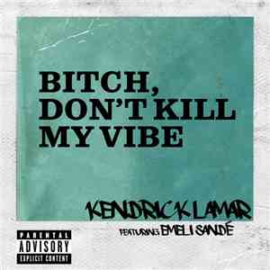 Kendrick Lamar Feat. Emeli Sande - Bitch, Don't Kill My Vibe [International ...