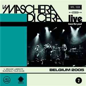 La Maschera Di Cera - Belgium 2005 (Il Grande Labirinto European Tour 04-05 ...