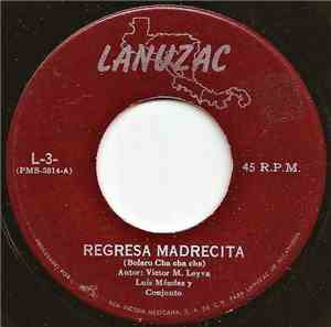 Luis Méndez Y Conjunto - Regresa Madrecita / No Me Hiciste Caso
