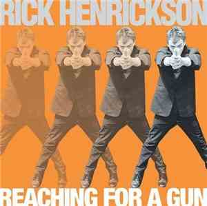 Rick Henrickson - Reaching for a Gun
