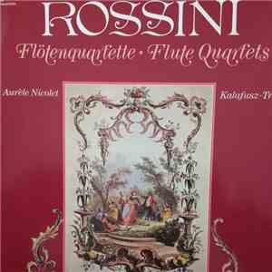 Rossini, Kalafusz-Trio, Aurèle Nicolet - Flötenquartette - Flute Quartets