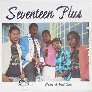 Seventeen Plus - Having A Good Time