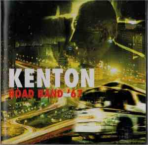 The Stan Kenton Orchestra -  Kenton - Road Band '67
