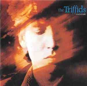 The Triffids - Calenture