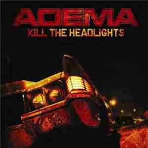Adema - Kill The Headlights