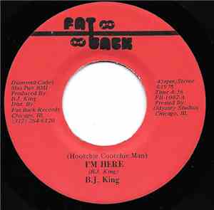 B. J. King - (Hootchie Cootchie Man) I'm Here /  (You Put Me) Out Like A Ci ...