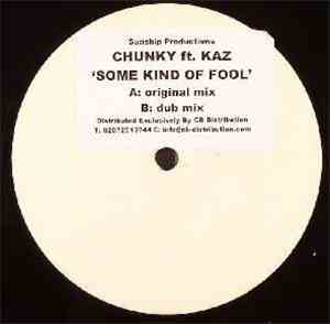 Chunky Ft. Kaz  - Some Kind Of Fool