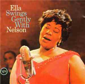 Ella Fitzgerald - Ella Swings Gently With Nelson