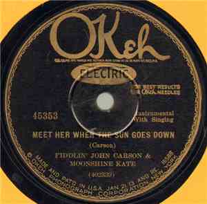 Fiddlin' John Carson & Moonshine Kate - Meet Her When The Sun Goes Down / M ...