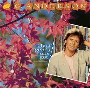 G.G. Anderson - Heut' Geht's Uns Gut (So Soll Es Bleiben)