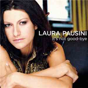 Laura Pausini - It's Not Good-bye