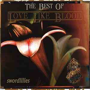 Love Like Blood - Swordlilies - The Decade Of Love Like Blood