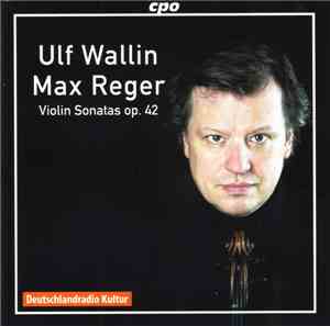 Max Reger – Ulf Wallin - Violin Sonatas Op. 42