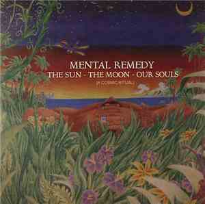 Mental Remedy - The Sun - The Moon - Our Souls (A Cosmic Ritual)