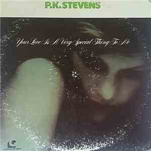 P. K. Stevens - Your Love Is A Very Special Thing To Me