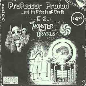 Professor Proton And... His Robots Of Death - Vs. The Monster From Uranus
