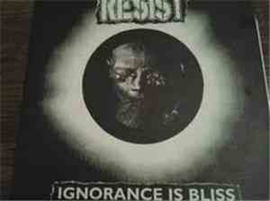 Resist  - Ignorance Is Bliss