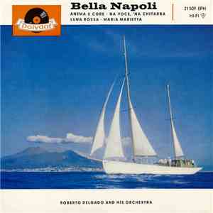 Roberto Delgado And His Orchestra - Bella Napoli
