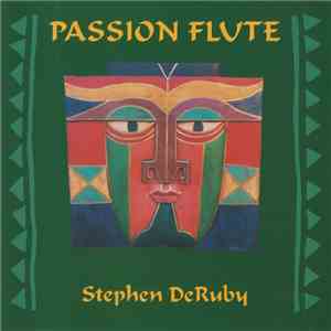Stephen DeRuby - Passion Flute