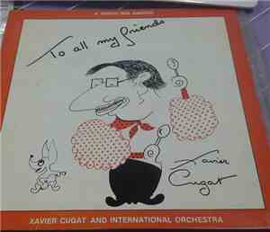 Xavier Cugat And His Orchestra - To All My Friends (A Todos Mis Amigos)