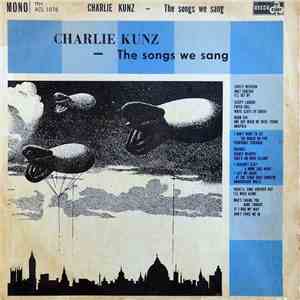 Charlie Kunz - The Songs We Sang