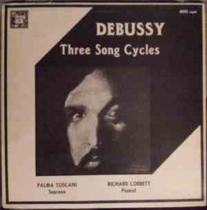 Debussy - Palma Toscani, Richard Corbett - Three Song Cycles