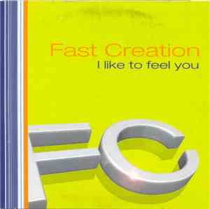 Fast Creation - I Like To Feel You