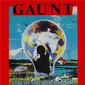 Gaunt  - I Can See Your Mom From Here